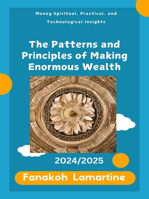 Title details for The Patterns and Principles of Making Enormous Wealth by Fanakoh Lamartine - Available